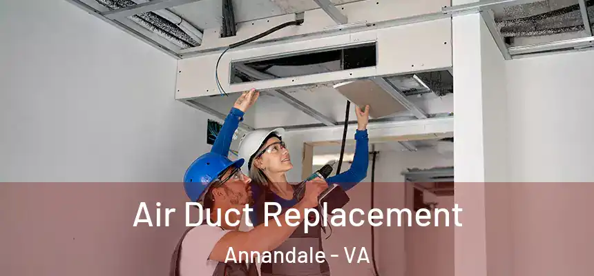 Air Duct Replacement Annandale - VA