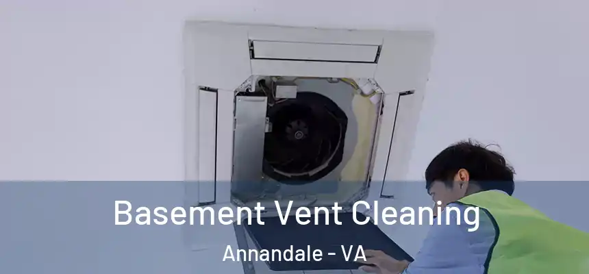  Basement Vent Cleaning Annandale - VA