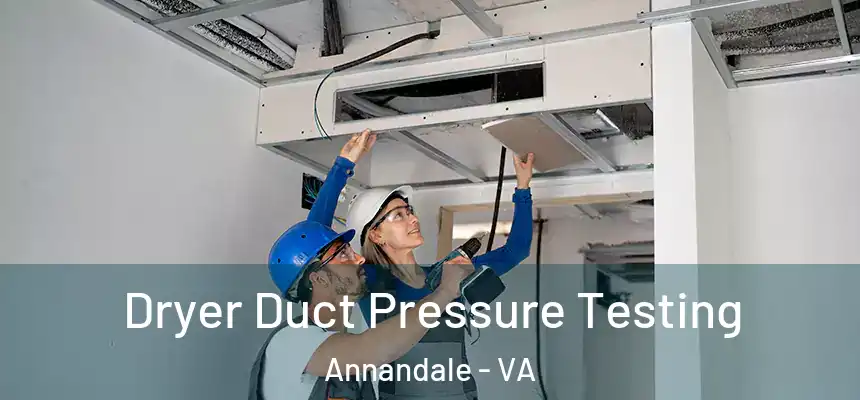  Dryer Duct Pressure Testing Annandale - VA