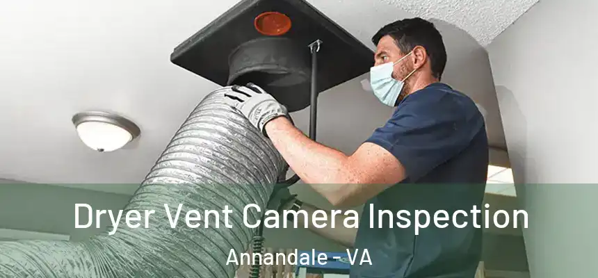  Dryer Vent Camera Inspection Annandale - VA