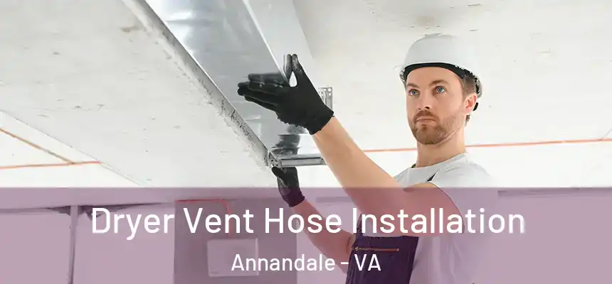 Dryer Vent Hose Installation Annandale - VA