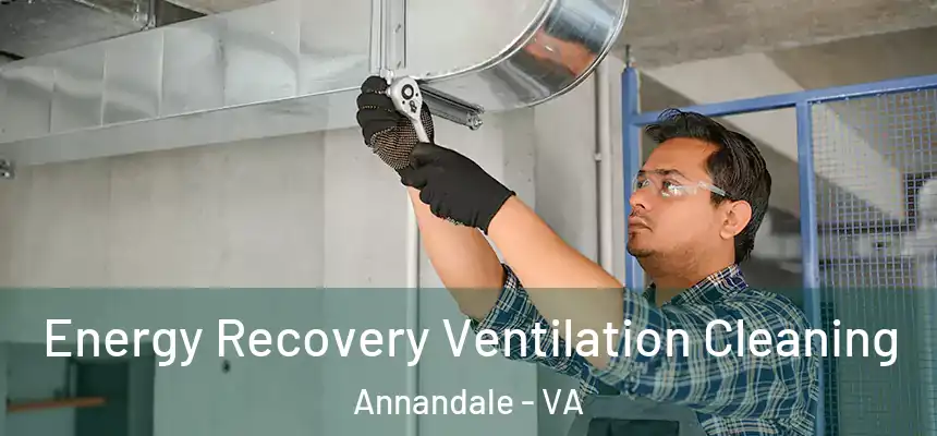 Energy Recovery Ventilation Cleaning Annandale - VA