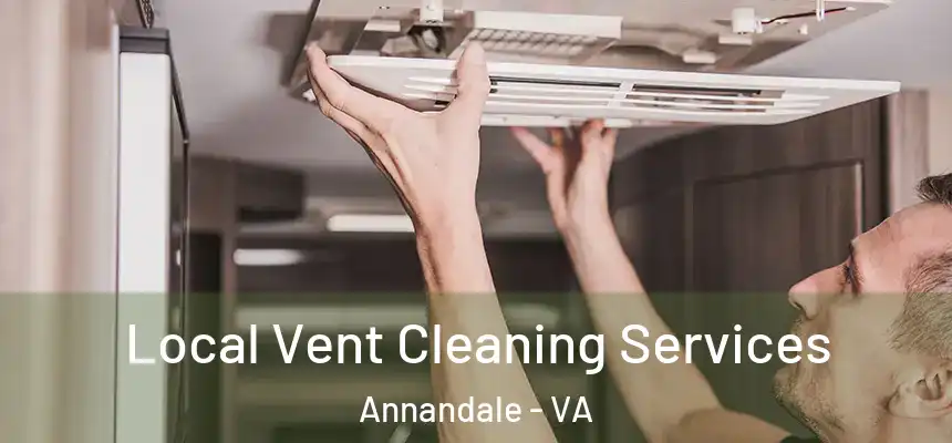  Local Vent Cleaning Services Annandale - VA