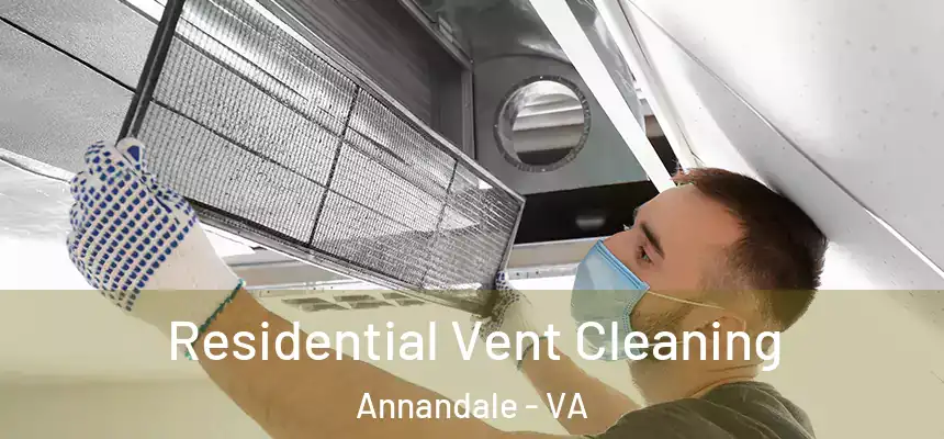Residential Vent Cleaning Annandale - VA